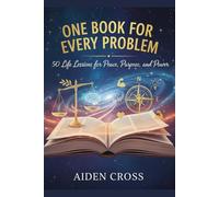 ONE BOOK FOR EVERY PROBLEM: 50 Life Lessons for Peace, Purpose and Power