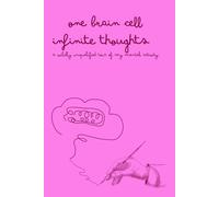 One Brain Cell, Infinite Thoughts, A wildly unqualified tour of my mental activity.: A Questionably Useful Journal for Tracking Every Brilliant, Bizarre, and Barely Coherent Idea.