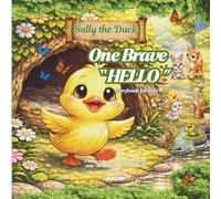 One Brave Hello: A simple smile,a kind cheerful "hello" can open the door to a Wonderful Adventure.storybookfor kids baby to 6yrs