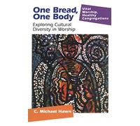 One Bread, One Body: Exploring Cultural Diversity in Worship (Vital Worship Healthy Congregations)