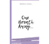One Breath Away: Poems on Recovery, Healing, and Becoming Whole