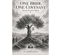 One Bride, One Covenant: Reading Revelation Rightly