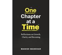 One Chapter at a Time: Reflections on Growth, Clarity, and Becoming