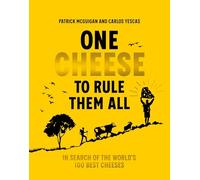 One Cheese to Rule Them All: The ultimate guide for cheese lovers