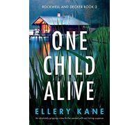 One Child Alive: An absolutely gripping crime thriller packed with nail-biting suspense: 3 (Rockwell and Decker)