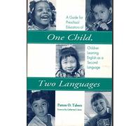 One Child, Two Languages: A Guide for Preschool Educators of Children Learning English as a Second Language