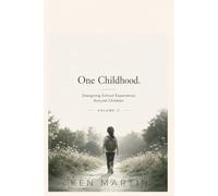 One Childhood. Volume 2: Designing School Experience Around Children