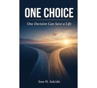 ONE CHOICE: One Decision Can Save a Life: A Young Person’s Guide to Fentanyl, Counterfeit Pills, Peer Pressure, and Protecting the People You Care About