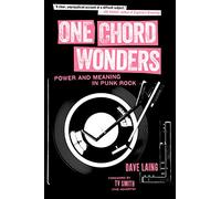One Chord Wonders : Power and Meaning in Punk Rock