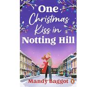 One Christmas Kiss in Notting Hill: A feel-good, heartwarming Christmas romance