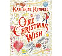 One Christmas Wish : From the bestselling author of the Impossible Creatures series!