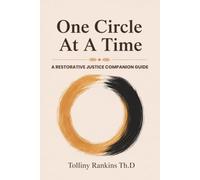 One Circle At A Time: A Restorative Justice Companion Guide