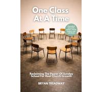 One Class At A Time: Reclaiming The Power of Sunday School