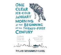 One Clear Ice-cold January Morning at the Beginning of the 21st Century (Paperback) Book - Roland Schimmelpfennig