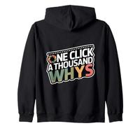 One Click A Thousand Whys - Photojournalist Quote Zip Hoodie