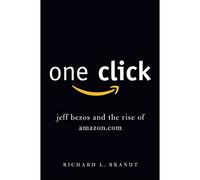 One Click: Jeff Bezos and the Rise of Amazon.com