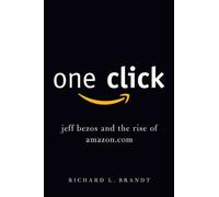 One Click: Jeff Bezos and the Rise of Amazon.com by Richard L. Brandt (2011-10-27)
