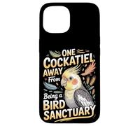 One Cockatiel Away From Being A Bird Sanctuary Cockatiels Case for iPhone 15