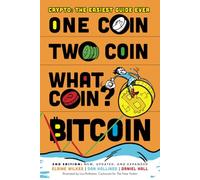 One Coin. Two Coin. What Coin? Bitcoin: Crypto for Grownups Made as Easy as Child's Play