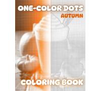 One-color Dots Coloring Book 10 : Relax, Breathe, Color - A Mindful Adult Coloring Book: 25 Unique Dot Art Designs for Stress Relief, Focus, and Creative Relaxation