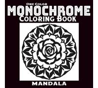 One Color Mandala Monochrome Coloring Book: Simple Colouring for Adults and teens - Still and Slow Mindful Relaxation with Marker, Easy Mandala Patterns in Black and White (Monochrome Moments)