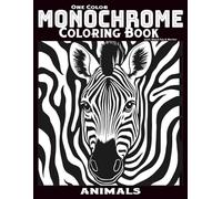 One Color Monochrome Coloring Book with Black Pen & Marker: Minimalist Animal, Mindful Designs, Simple Still and Slow Art for Focus, Relaxation, Black ... for Adults and Teens (Monochrome Moments)