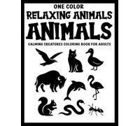 One Color Monochrome Relaxing Animals: Calming Creatures Coloring Book for Adults