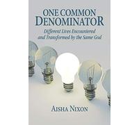One Common Denominator: Different Lives Encountered and Transformed by the Same God