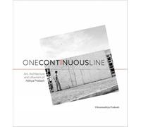 One Continuous Line: Art, Architecture and Urbanism of Aditya Prakash