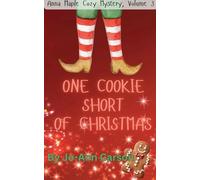One Cookie Short of Christmas: 3 (Anna Maple Cozy Mysteries)