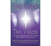ONE COURSE: A Comparison of the Teachings of the Circle of Atonement and Ken Wapnick on A Course in Miracles (SERIES OF COMMENTARIES ON A COURSE IN MIRACLES)
