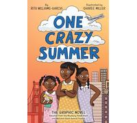 One Crazy Summer: The Graphic Novel: An Award-Winning Story of Three Sisters in Oakland for Children (Ages 8-12)