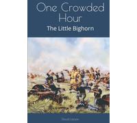 One Crowded Hour: The Little Bighorn