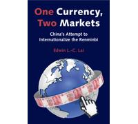 One Currency, Two Markets : China's Attempt to Internationalize the Renminbi