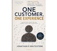 One Customer, One Experience: How Relevance, Data, and AI Are Rewriting the Rules of Modern Commerce (Evervian Outliers Professional Skills Series)