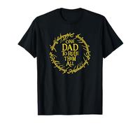 ONE DAD TO RULE THEM ALL T-Shirt