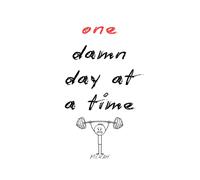 ONE DAMN DAY AT A TIME