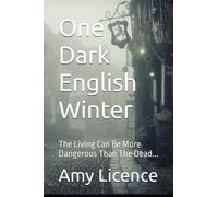 One Dark English Winter: The Living Can Be More Dangerous Than The Dead...