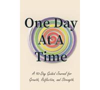 One Day at a Time: A 90-Day Guided Journal to Reconnect, Reflect, and Stay the Path