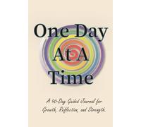 One Day at a Time: A 90-Day Guided Journal to Reconnect, Reflect, and Stay the Path