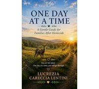 One Day at a Time: A Gentle Guide for Families After Homicide