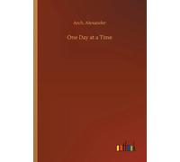 One Day at a Time Arch. Alexander Paperback BoD Third Party Title