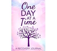 One Day at a Time: Guided Sobriety Journal for Addiction Recovery | 60 Days Planner for Alcoholism & Drug Addiction Rehab