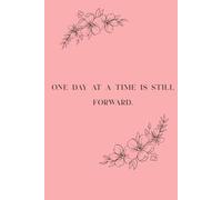 One day at a time is still forward.: Journal for Thoughts and Future Growth