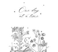 One day at a time Journal White: Simple floral notebook, doodles and sketching, 120 pages, Ideal for the ones that love to doodle while they write.