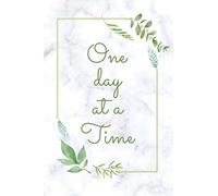 One day at a time: Nice Looking Notebook Composition For Women, Daily Self-care Journal Gift For Loved Ones, Good For taking Notes, Blank Lined Journal 6" x 9" inches 110 pages