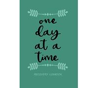 One Day At A Time - Recovery Logbook: 180 Days Recovery Daily Progress Mood Tracker & Log Book | Pocket 6x9 Journal for Bad Habits, Drug, Alcohol, Gambling Addiction