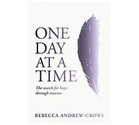 One Day at a Time - The search for hope through trauma