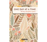 One Day at a Time: Transform Your Mind, Build Discipline & Become unrecognizable in 90 Days