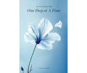 One Day At A Time: We Can Only Live Life